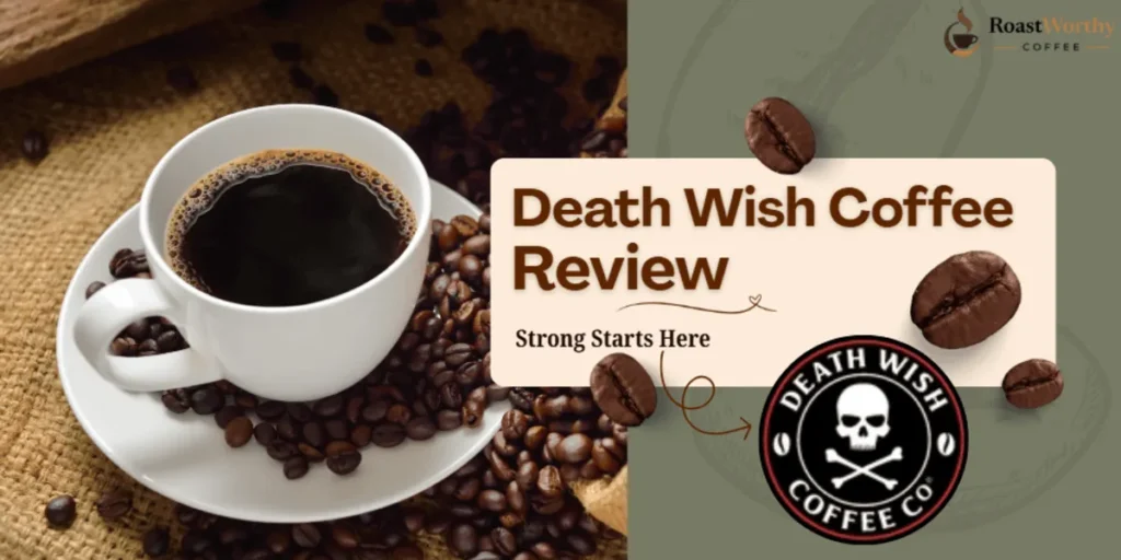 Death Wish Coffee Review