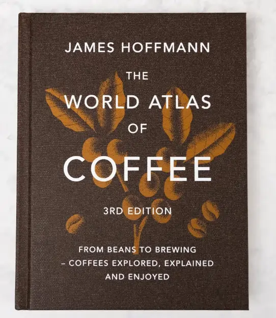 World Atlas of Coffee by James Hoffmann Book