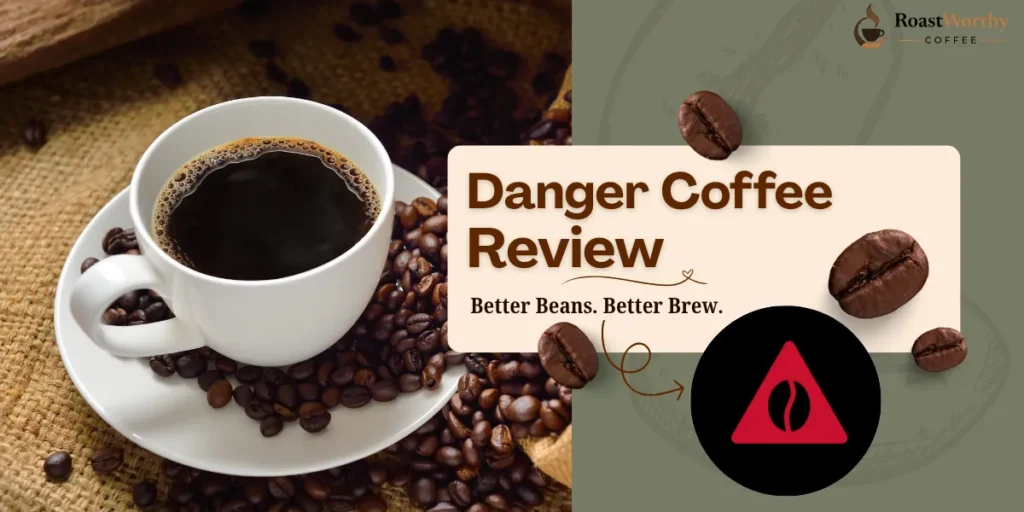 Danger Coffee Review