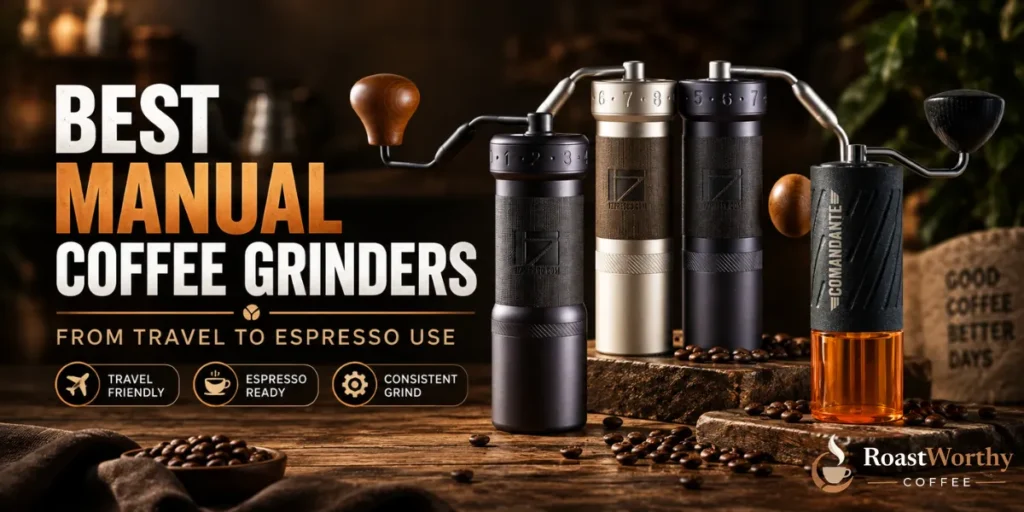 Best Manual Coffee Grinders